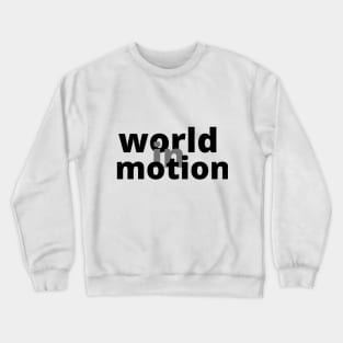 world in motion Crewneck Sweatshirt